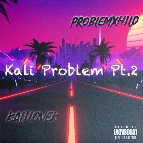 Kali Problem Pt. 2 (feat. Kalilovek)