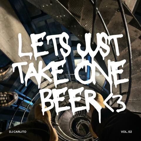 Let's just take one beer<3
