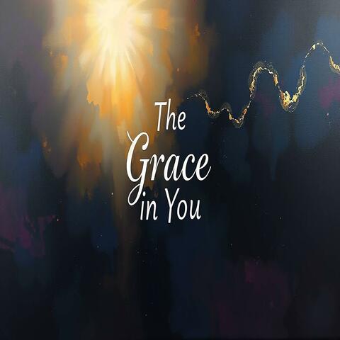 The Grace In You