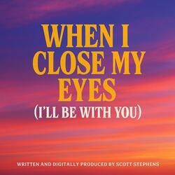 When I Close My Eyes (I'll Be with You)