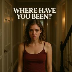 Where Have You Been