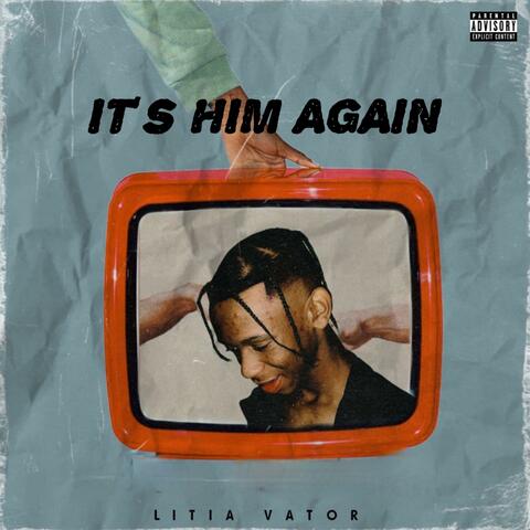 It's Him Again