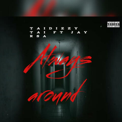 Taidizzy Tai: Always Around. (feat. JayRSA & THESCO BEATS)
