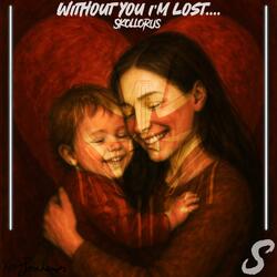 Without You I'm Lost....