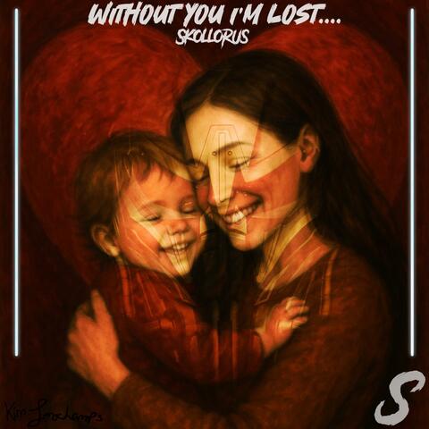 Without You I'm Lost....