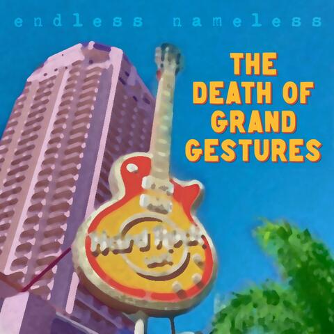 The Death Of Grand Gestures