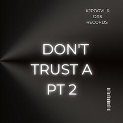 Don't Trust A, Pt. 2 (Prod By King Jay ENGINEERING)