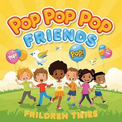 Pop Pop Pop Pop Friends