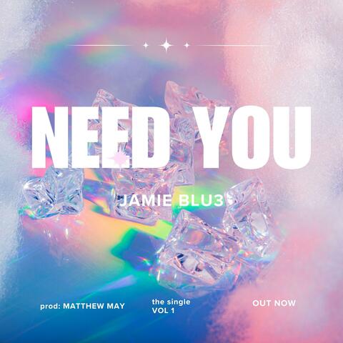 Need You