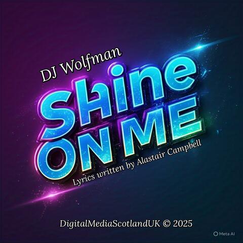 Shine On Me