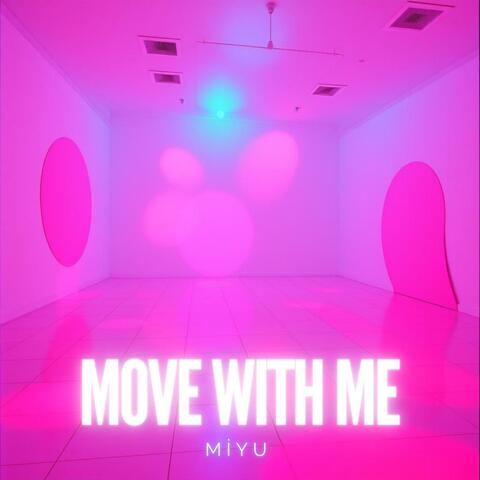 Move with me