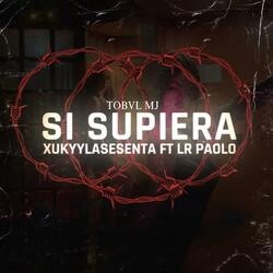 SI SUPIERA (feat. XUKYYLASESENTA & LR PAOLO)