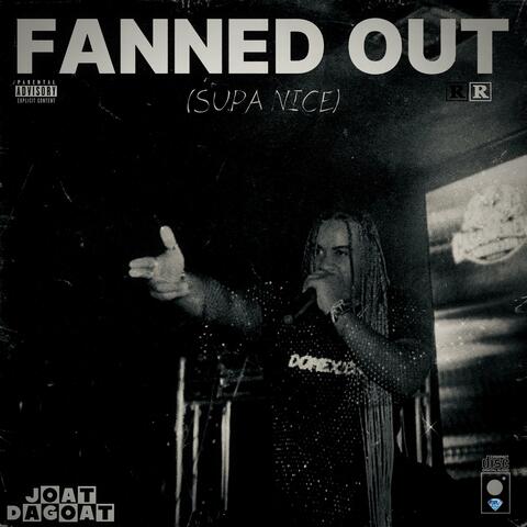 Fanned Out (Supa Nice)