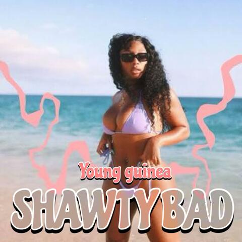 SHAWTY BAD