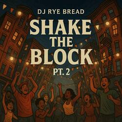 Shake The Block Pt. 2