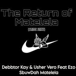 The Return of Matelela (SbuwDah _Debbtor Kay Recods _Mr Usher Vero)
