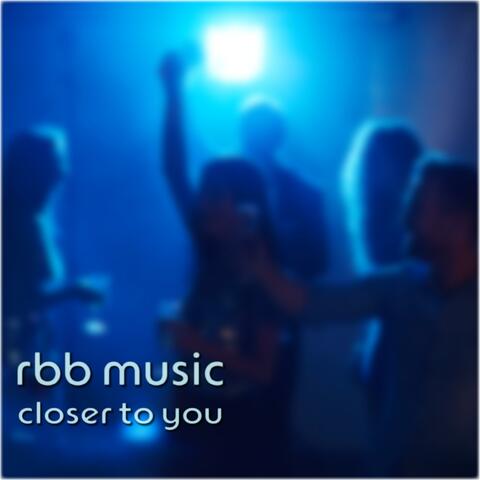 closer to you