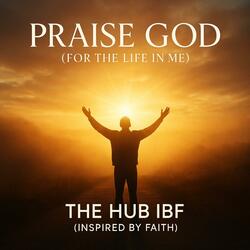 Praise God (for the life in me)