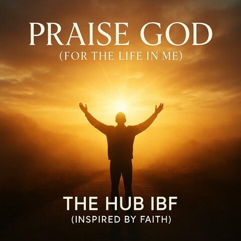 Praise God (for the life in me)