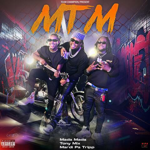 MTM (Mada Mada x Tonymix x Mardi Pa Trip) (feat. Tony Mix & Mardi Pa Trip)