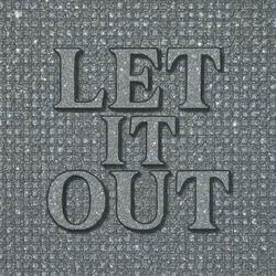 LET IT OUT