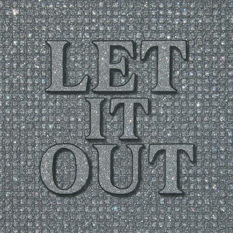 LET IT OUT