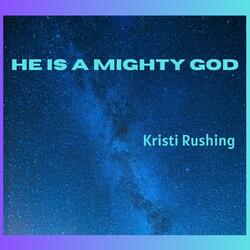 He Is A Mighty God