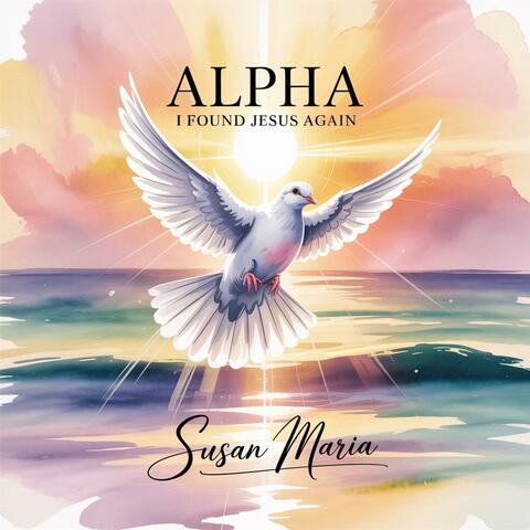 Alpha (I Found Jesus again)