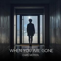 When you are gone