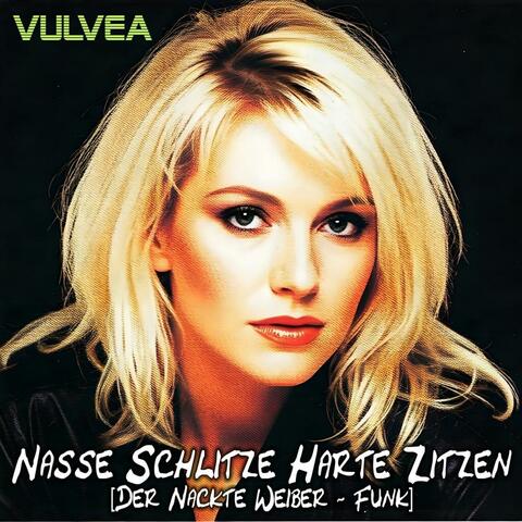 Nasse Schlitze Harte Zitzen (Nackte-Weiber-Funk) (feat. Vulvea)