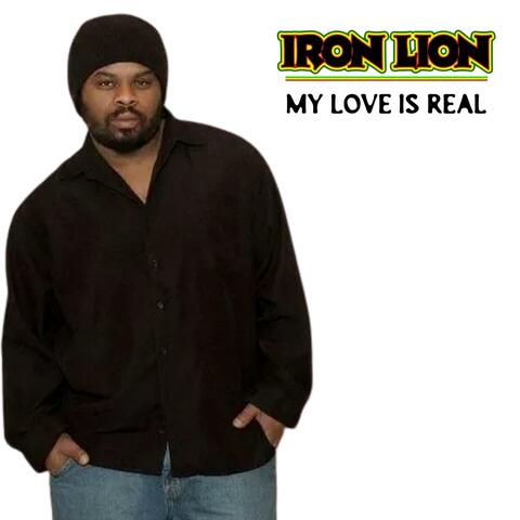 My Love is Real (feat. iRon Lion and The Knotty Lionz Band)