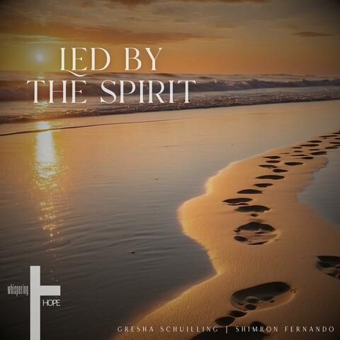 Led by the Spirit (feat. Gresha Schuilling & Shimron Fernando)