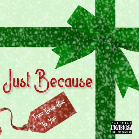Just Because