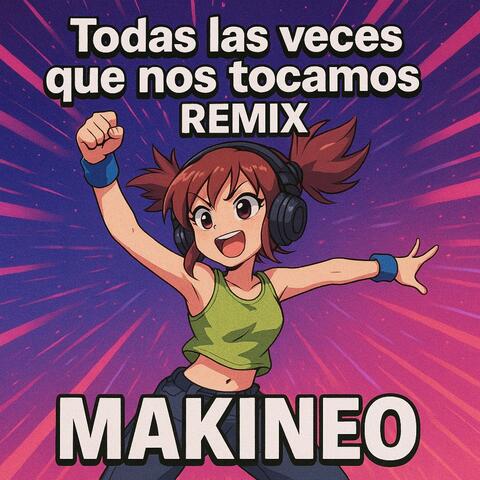 TODAS LAS VECES QUE NOS TOCAMOS (feat. Kanutero) [MAKINA VERSION]