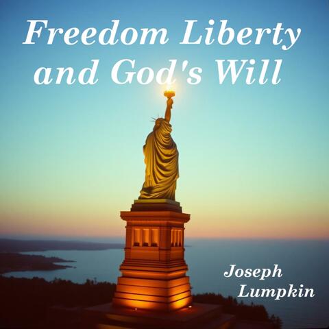 Freedom, Liberty, and God's Will