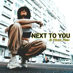 NEXT TO YOU