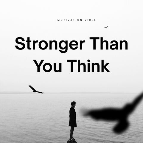 Stronger Than You Think