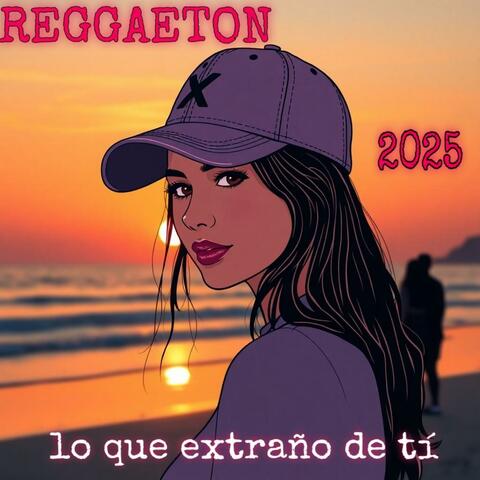 Reggaeton lo que extraño de ti
