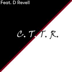 C.T.T.R. (feat. D Revell)