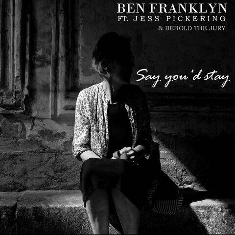 Say You'd Stay (feat. Jess Pickering & Behold the Jury)