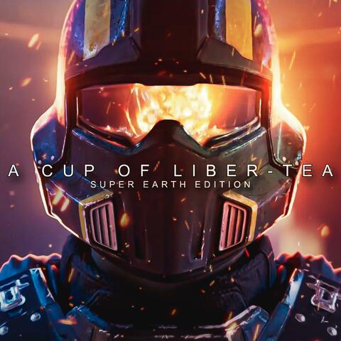 Helldivers 2 Theme: A Cup of Liber-Tea (Super Earth Edition)