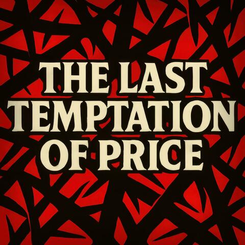 The Last Temptation of Price