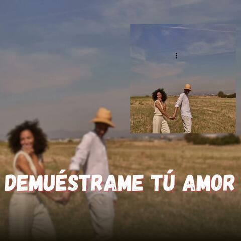 Demuestrame Tú Amor