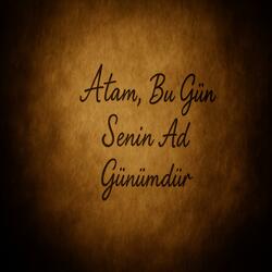 Atam, Bu Gün Sənin Ad Günündür