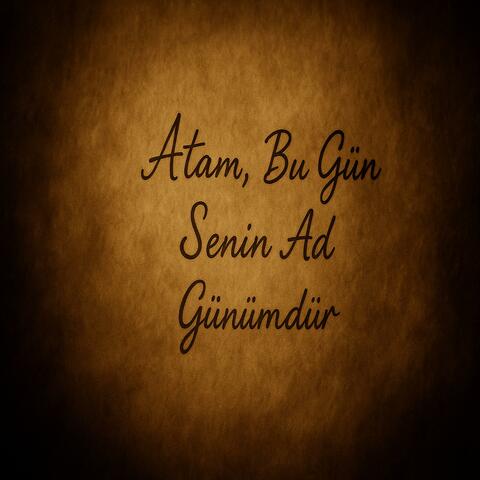 Atam, Bu Gün Sənin Ad Günündür