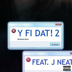 Y FI DAT! 2 (Rainforest Remix)
