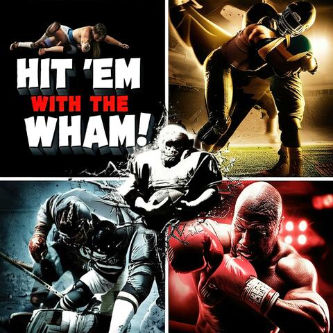 Hit 'Em with the Wham!