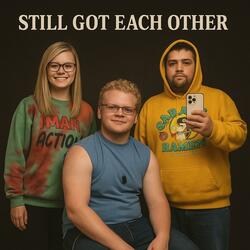 Still Got Each Other