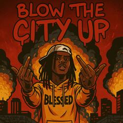 Blow The City Up