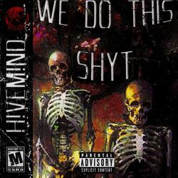 WE DO THIS SHYT (feat. 0p!0n & theyhateglobal)
